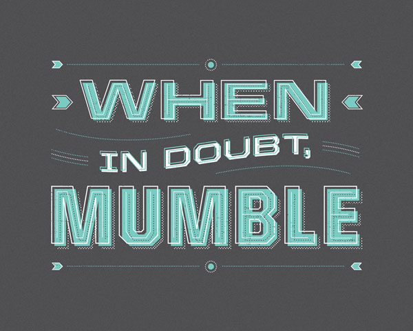 When In Doubt, Mumble